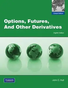 Options, Futures, and Other Derivatives, Global edition (8th Edition)