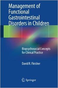 Management of Functional Gastrointestinal Disorders in Children: Biopsychosocial Concepts for Clinical Practice