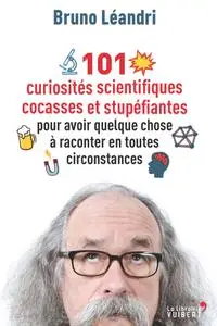 Bruno Léandri, "101 curiosités scientifiques cocasses et stupéfiantes ..."