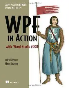 WPF in Action with Visual Studio 2008: Windows Presentation Foundation Using Visual Studio 2008 [Repost]