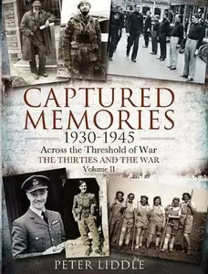 Captured Memories 1930 - 1945: Across the Threshold of War
