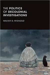 The Politics of Decolonial Investigations