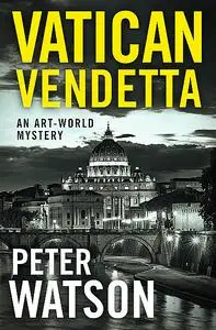 «Vatican Vendetta» by Peter Watson