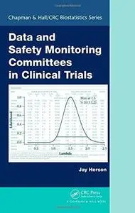 Data and Safety Monitoring Committees in Clinical Trials (Chapman & Hall CRC Biostatistics)