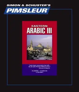 Arabic (Eastern) III, Comprehensive: Learn to Speak and Understand Arabic with Pimsleur Language Programs (Audiobook) (Repost)