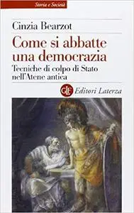 Come si abbatte una democrazia. Tecniche di colpo di Stato nell'Atene antica