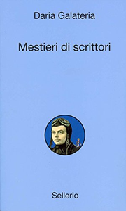 Mestieri di scrittori - Daria Galateria