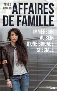 Agnès Naudin, "Affaires de famille : Immersion au sein d'une brigade spéciale"