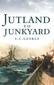 «From Jutland to Junkyard» by S.C. George