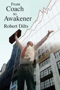 «From Coach to Awakener» by Robert Dilts