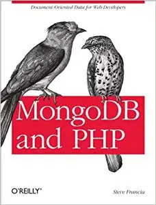 MongoDB and PHP: Document-Oriented Data for Web Developers