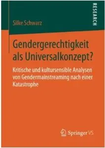 Gendergerechtigkeit als Universalkonzept?: Kritische und kultursensible Analysen von Gendermainstreaming nach einer Katastrophe