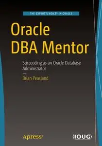Oracle DBA Mentor: Succeeding as an Oracle Database Administrator (Repost)