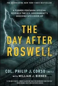 «The Day After Roswell» by William J. Birnes,Philip Corso