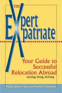 Melissa Brayer Hess, Patricia Linderman, "The Expert Expat: Your Guide to Successful Relocation Abroad"