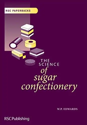 The Science of Sugar Confectionery (RSC Paperbacks Book 23)