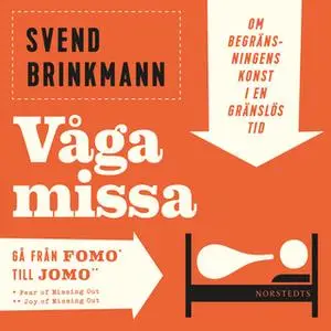 «Våga missa : Om begränsningens konst i en gränslös tid» by Svend Brinkmann