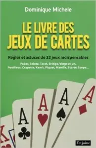 Dominique Michele, "Le Livre des jeux de cartes: Règles et astuces de 32 jeux indispensables"