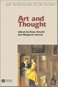 Dana Arnold, Margaret Iversen: Art and Thought (New Interventions in Art History)
