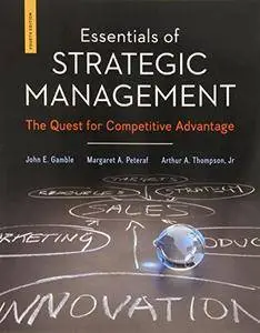 Essentials of Strategic Management: The Quest for Competitive Advantage [Repost]