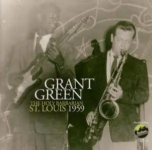 Grant Green - The Holy Barbarian, St. Louis, 1959 (2012) {Uptown Records UPCD 27.68 rec 1959-60}