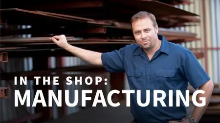 In the Shop: Manufacturing