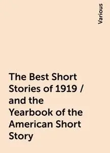 «The Best Short Stories of 1919 / and the Yearbook of the American Short Story» by Various