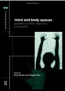 Mind and Body Spaces: Geographies of Illness, Impairment and Disability (Repost)