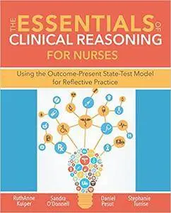 The Essentials of Clinical Reasoning for Nurses