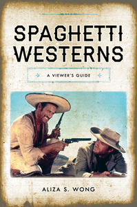 Spaghetti Westerns : A Viewer's Guide