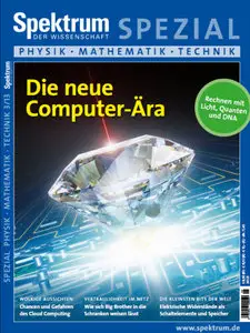 Spektrum der Wissenschaft Spezial Spezial Physik - Mathematik - Technik Die neue Computer-Aera No 03 2013
