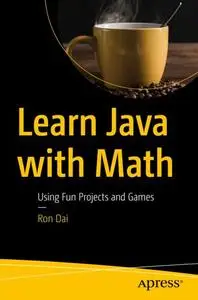 Learn Java with Math: Using Fun Projects and Games (Repost)