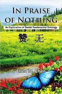 In Praise of Nothing: An Exploration of Daoist Fundamental Ontology