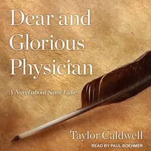 «Dear and Glorious Physician: A Novel about Saint Luke» by Taylor Caldwell