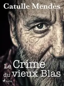 «Le Crime du vieux Blas» by Catulle Mendès