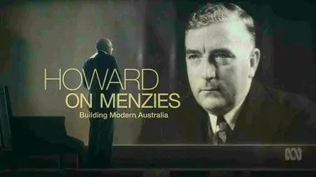 Howard On Menzies: Building Modern Australia (2016)