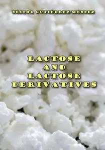 "Lactose and Lactose Derivatives" ed. by Néstor Gutiérrez-Méndez