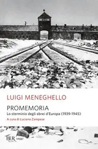 Luigi Meneghello - Promemoria. Lo sterminio degli ebrei d'Europa (1939-1945)