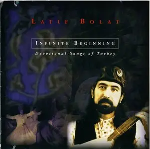 Latif Bolat - Infinite Beginning (Devotional Songs of Turkey)