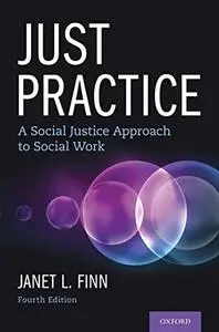 Just Practice: A Social Justice Approach to Social Work, 4th Edition