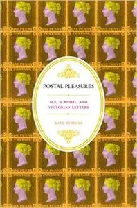 Postal Pleasures: Sex, Scandal, and Victorian Letters