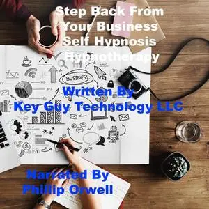 «Step Back From Your Business Self Hypnosis Hypnotherapy Meditation» by Key Guy Technology LLC