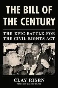 The Bill of the Century: The Epic Battle for the Civil Rights Act