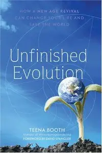 Unfinished Evolution: How a New Age Revival Can Change Your Life and Save the World