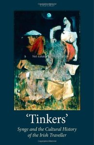 'Tinkers': Synge and the Cultural History of the Irish Traveller