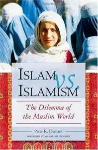 Islam vs. Islamism: The Dilemma of the Muslim World (Repost)