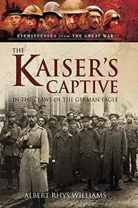 The Kaiser’s Captive: In the Claws of the German Eagle (Repost)