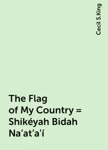 «The Flag of My Country = Shikéyah Bidah Na'at'a'í» by Cecil S.King