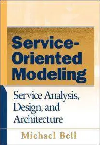 Service-Oriented Modeling (SOA): Service Analysis, Design, and Architecture (repost)