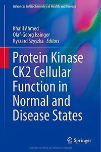 Protein Kinase CK2 Cellular Function in Normal and Disease States